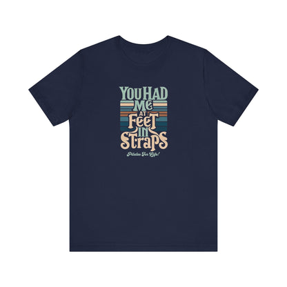 Pilates T-Shirt - You Had Me At Feet In Straps Tee