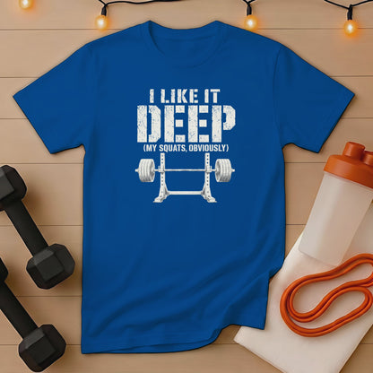 Blue t-shirt with text "I LIKE IT DEEP (MY SQUATS, OBVIOUSLY)" and barbell graphic.