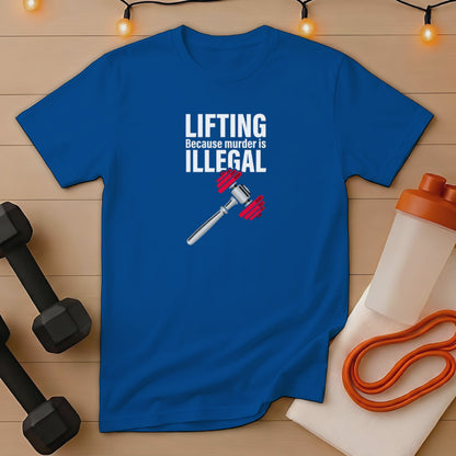 Blue t-shirt with "Lifting Because Murder is Illegal" and a gavel graphic.