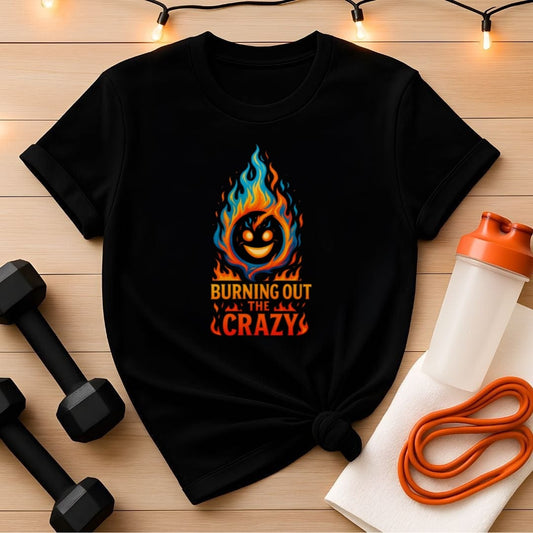 Burning Out the Crazy – Flame Face Workout T-Shirt