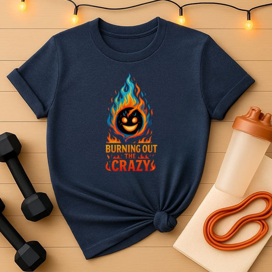 Burning Out the Crazy – Flame Face Workout T-Shirt