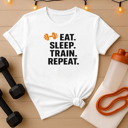 Eat Sleep Train Repeat T-Shirt - Gym Grind Fitness Tee for Lifters