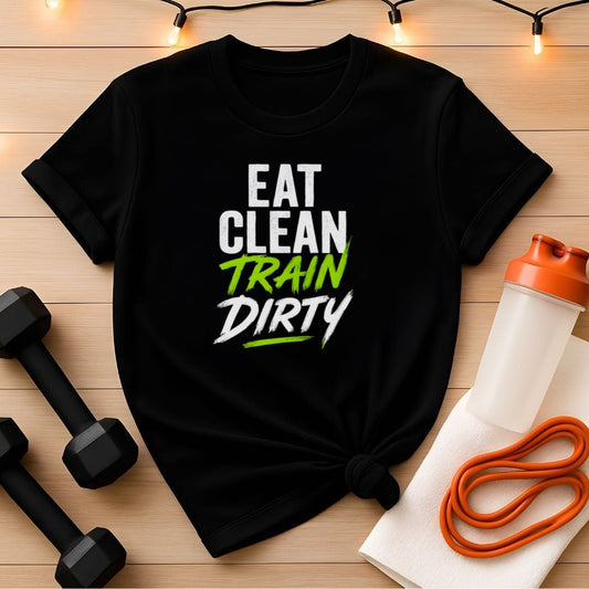 Eat Clean Train Dirty - Unisex Gym Tee