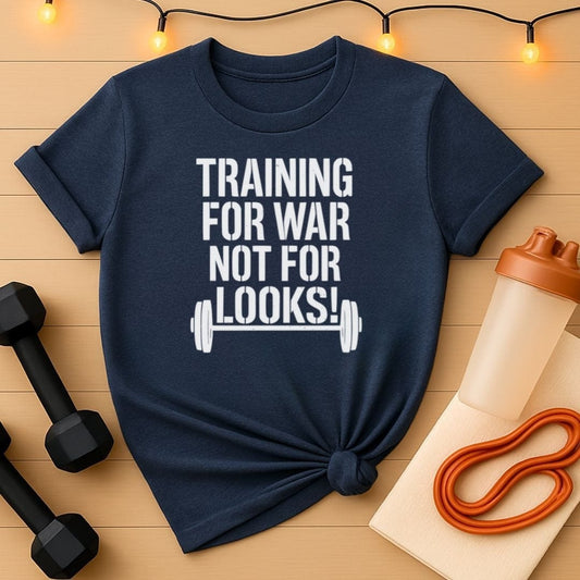 Training for War Not for Looks Unisex Gym Tee -Tactical Training Top