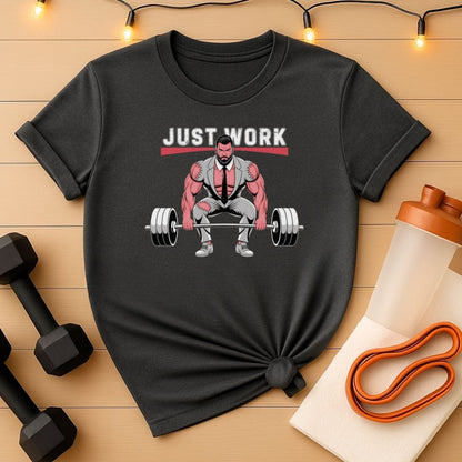 Just Work - Deadlift Businessman Funny Gym T-Shirt