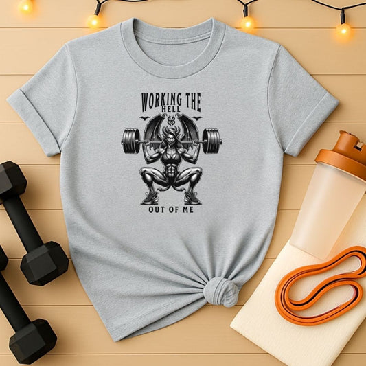 Working The Hell Out of Me Gym T-Shirt