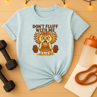 Funny Don't Fluff With Me Female Gym Cat Gym Tee
