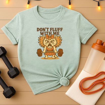 Funny Don't Fluff With Me Female Gym Cat Gym Tee