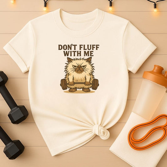 Dont Fluff With Me  Angry Lifting Cat Gym Tee