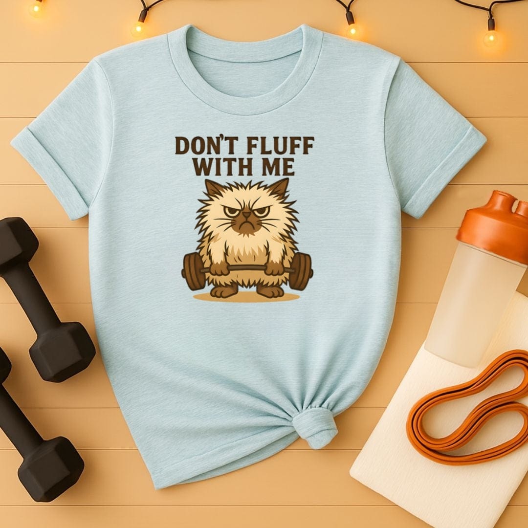 Dont Fluff With Me  Angry Lifting Cat Gym Tee