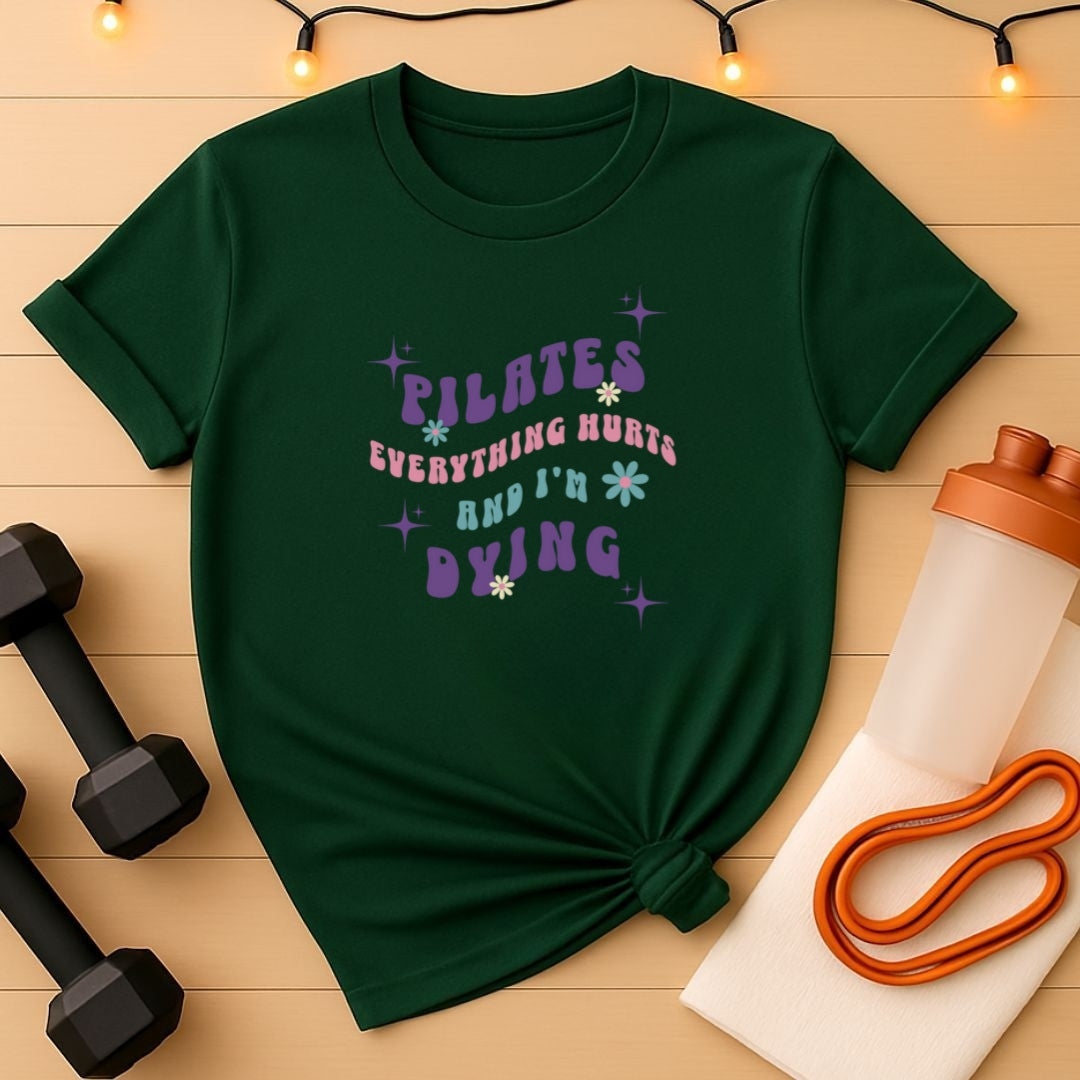 Everything Hurts & I'm Dying Pilates T-Shirt Flowing Text
