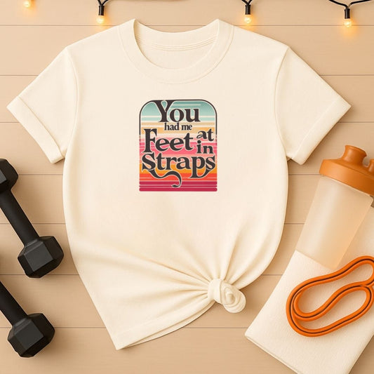 You Had Me At Feet In Straps Retro 80s T-Shirt