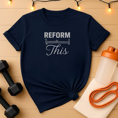 Reform This - Pilates Reformer T-Shirt
