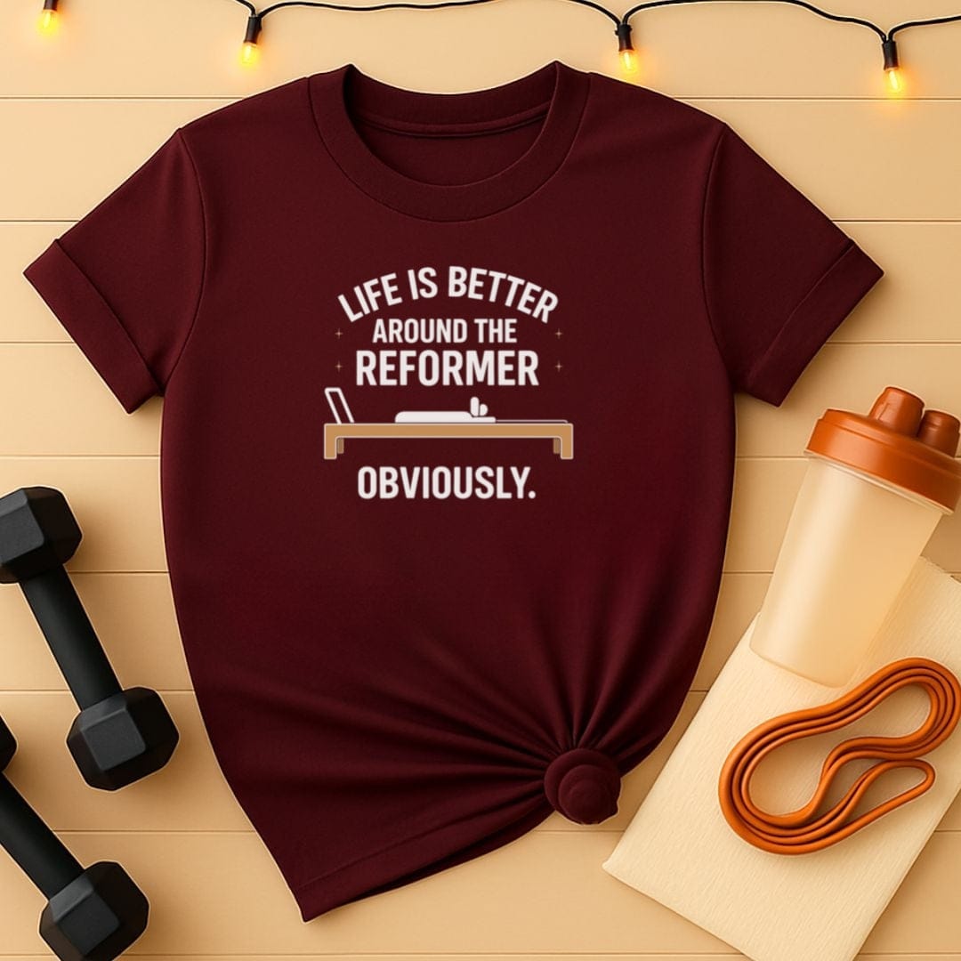 Life Is Better Around the Reformer Obviously Pilates T-Shirt