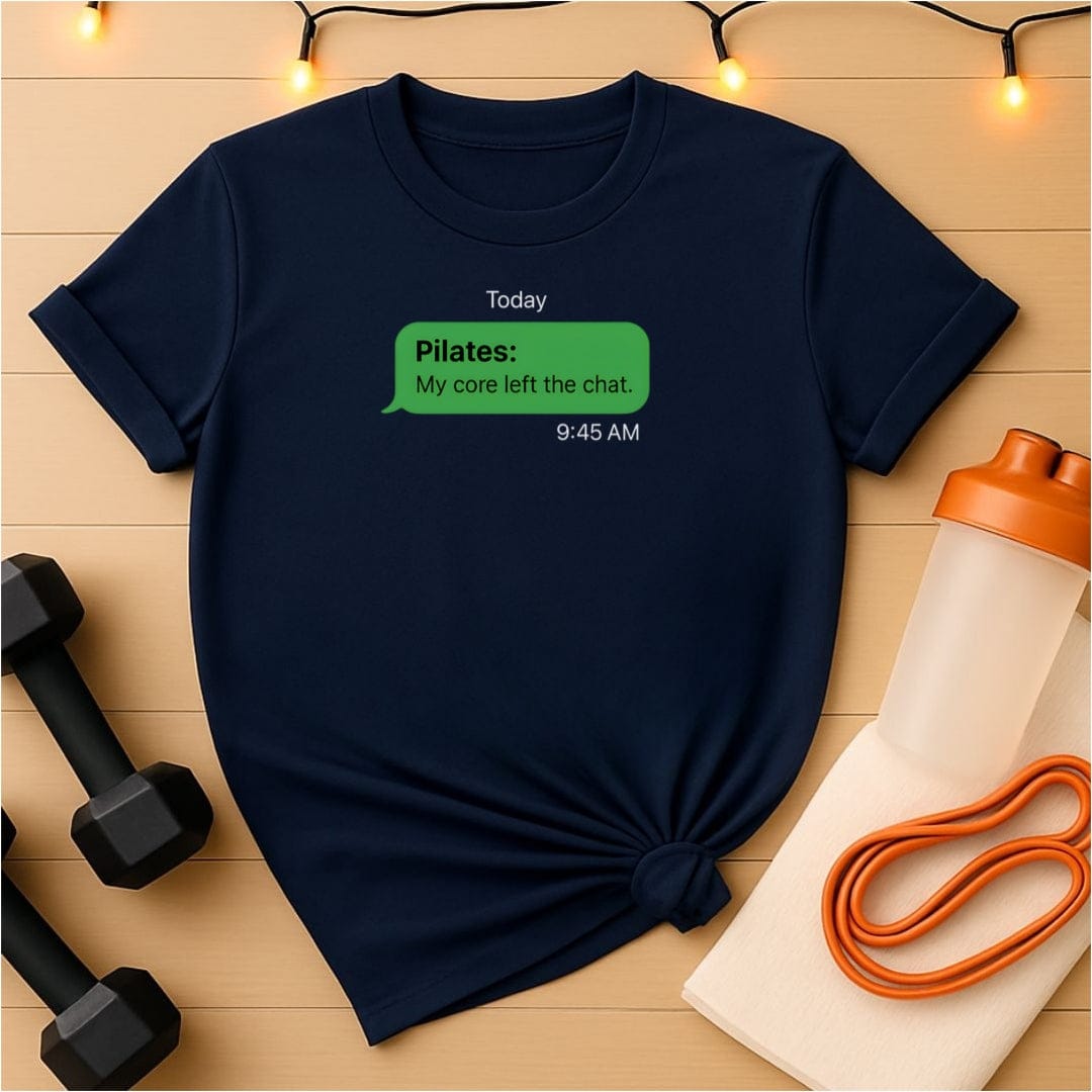Pilates: Core Left the Chat T-Shirt
