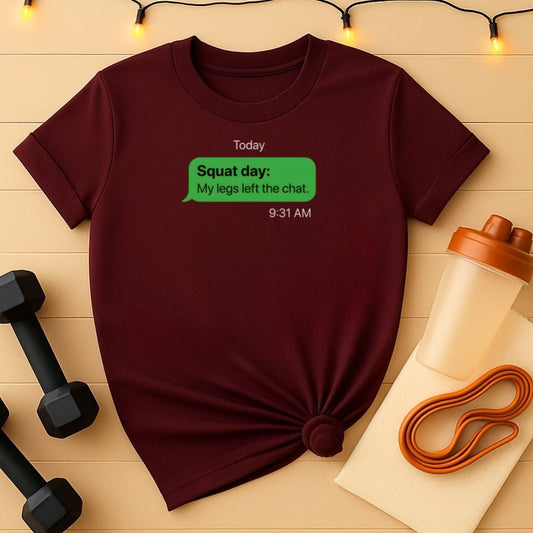 My Legs Left the Chat Squat Day T-Shirt