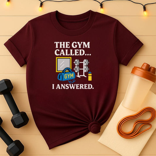 The Gym Called I Answered T-Shirt