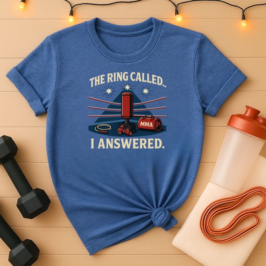 The Ring Called I Answered MMA T-Shirt