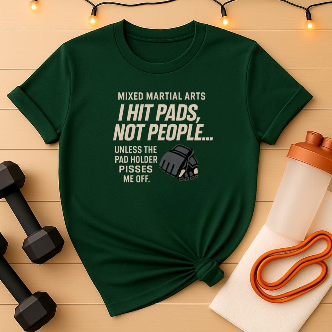 I Hit Pads Not People MMA T-Shirt