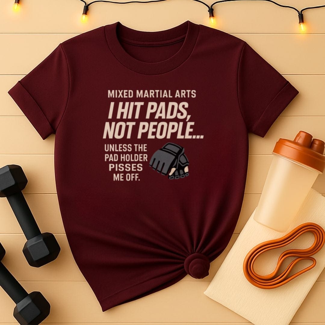 I Hit Pads Not People MMA T-Shirt