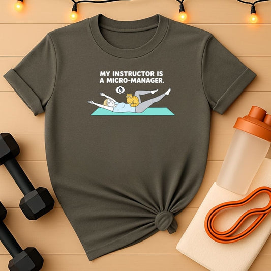 My Instructor Is a Micro-Manager Pilates T-Shirt