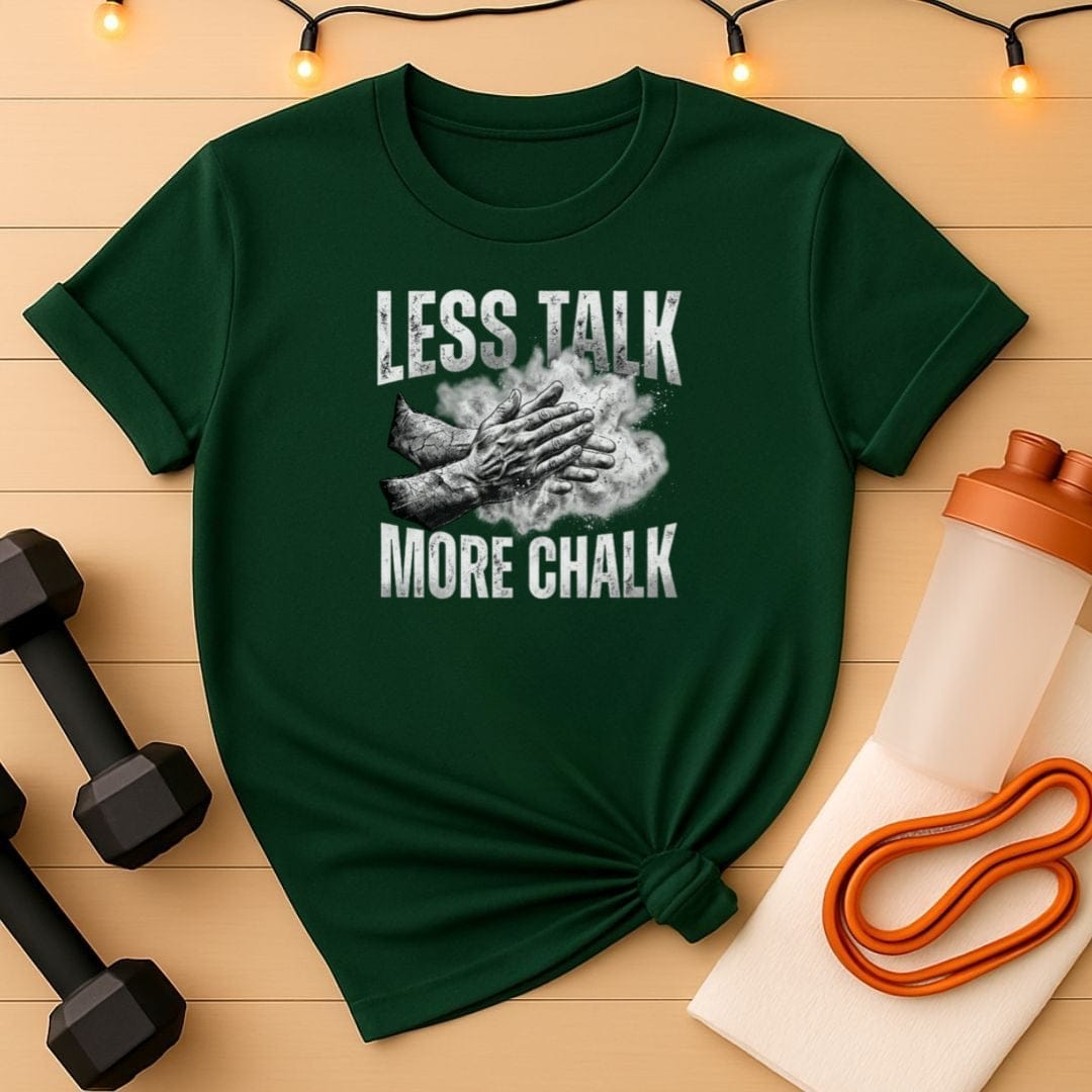 Less Talk More Chalk Gym T-Shirt