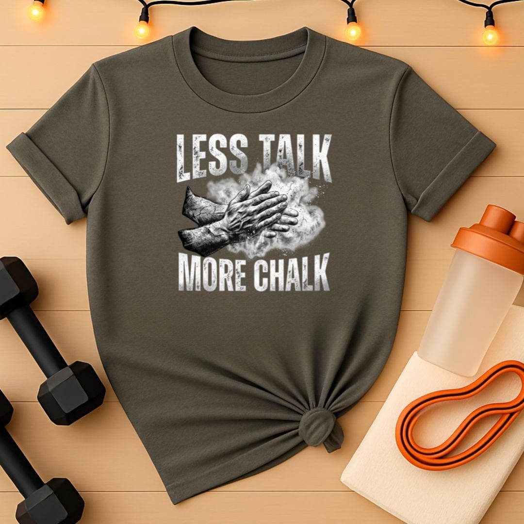 Less Talk More Chalk Gym T-Shirt