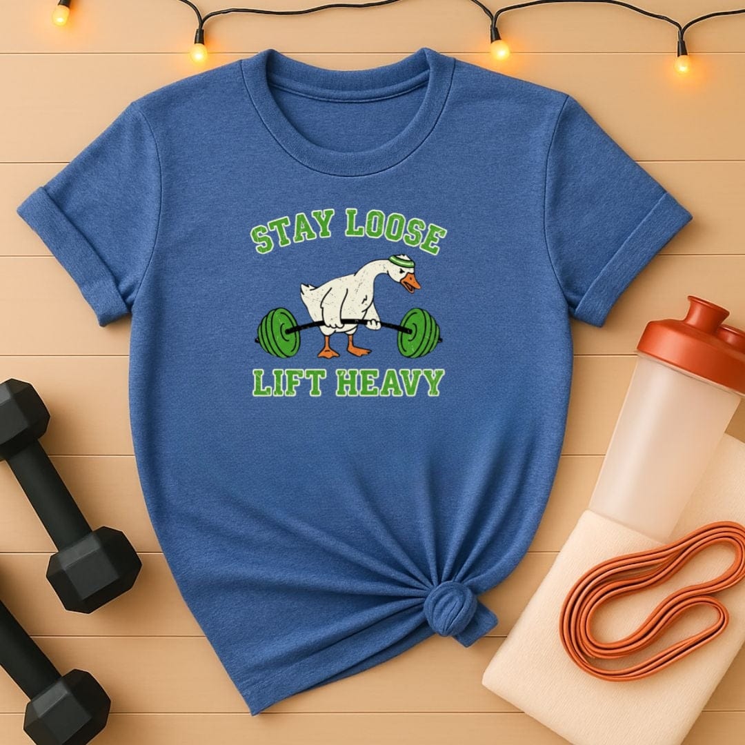 Stay Loose Lift Heavy Goose Gym T‑Shirt