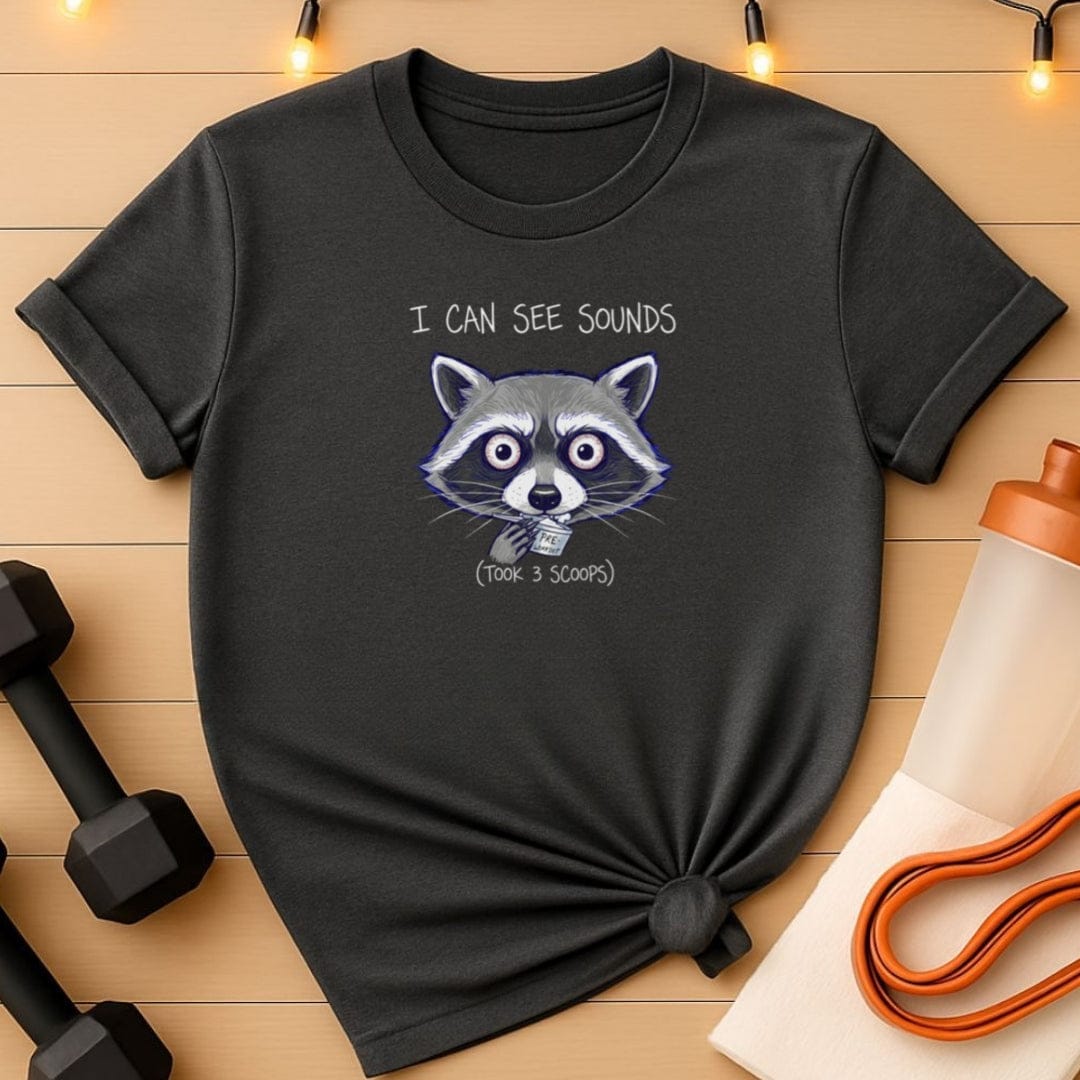 I Can See Sounds PRE-Workout Raccoon T-Shirt