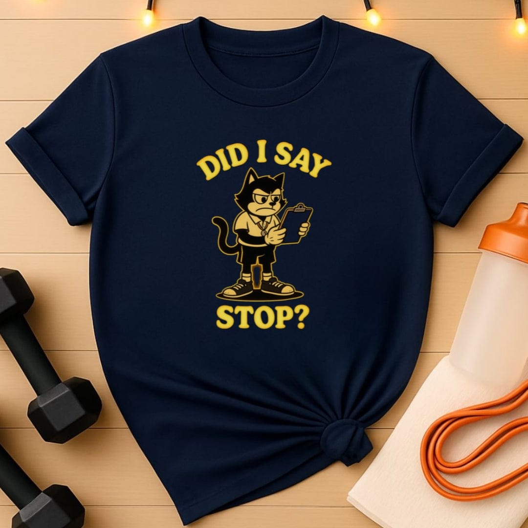 Did I Say Stop? Cat Coach T-Shirt