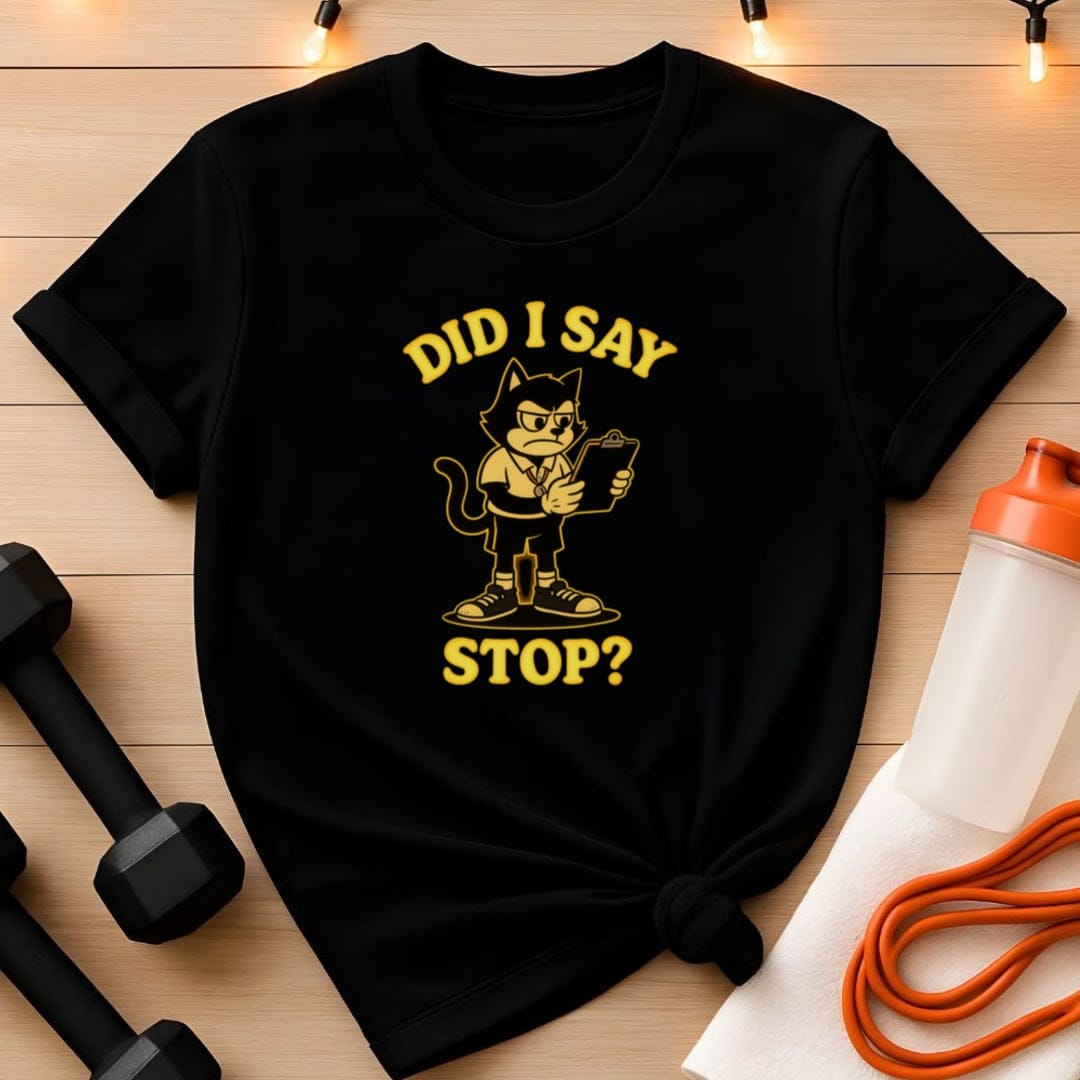 Did I Say Stop? Cat Coach T-Shirt