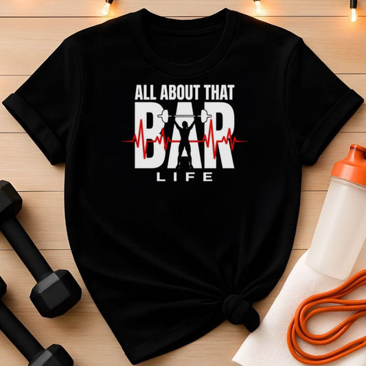 All About That Bar Life T-Shirt