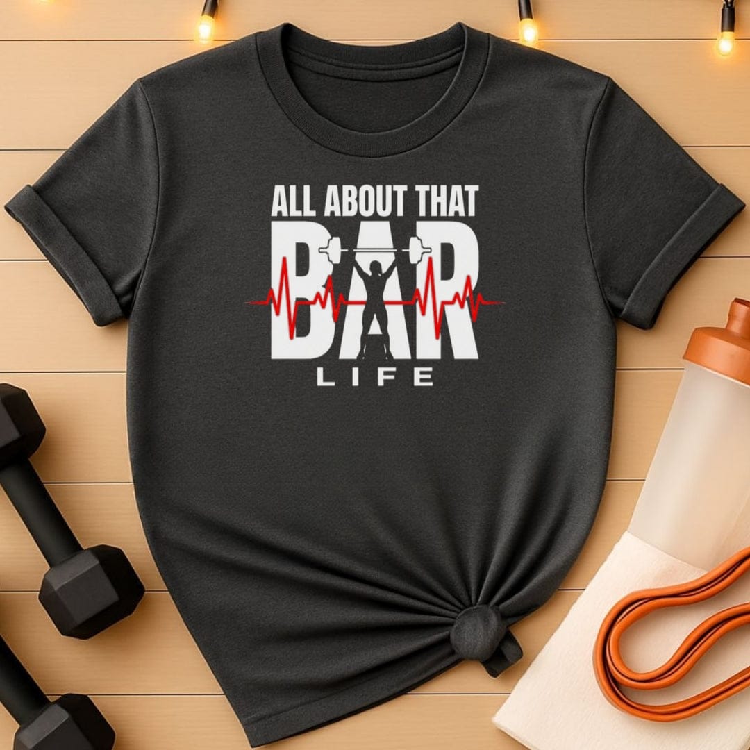 All About That Bar Life T-Shirt
