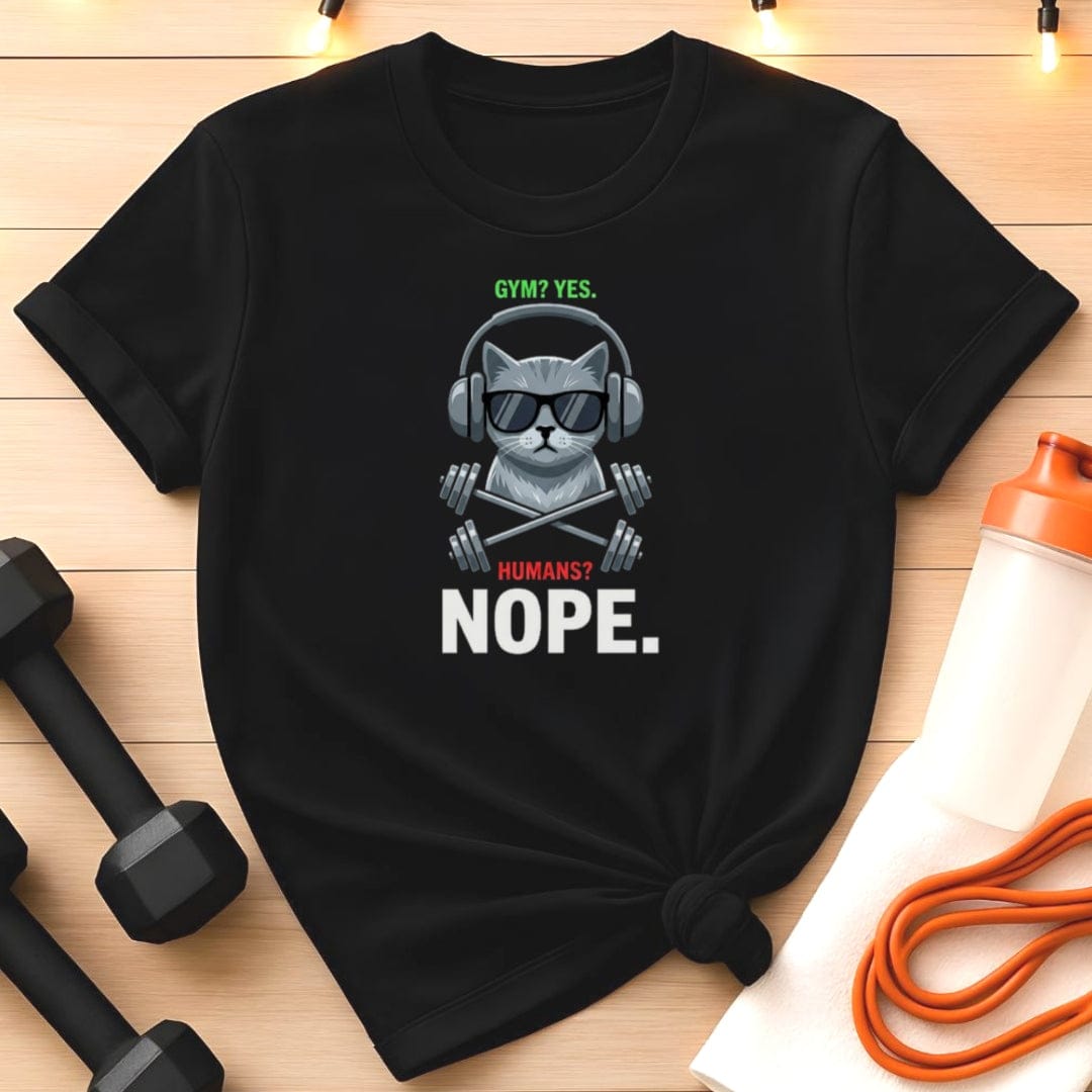 Gym? Yes. Humans? Nope. T-Shirt