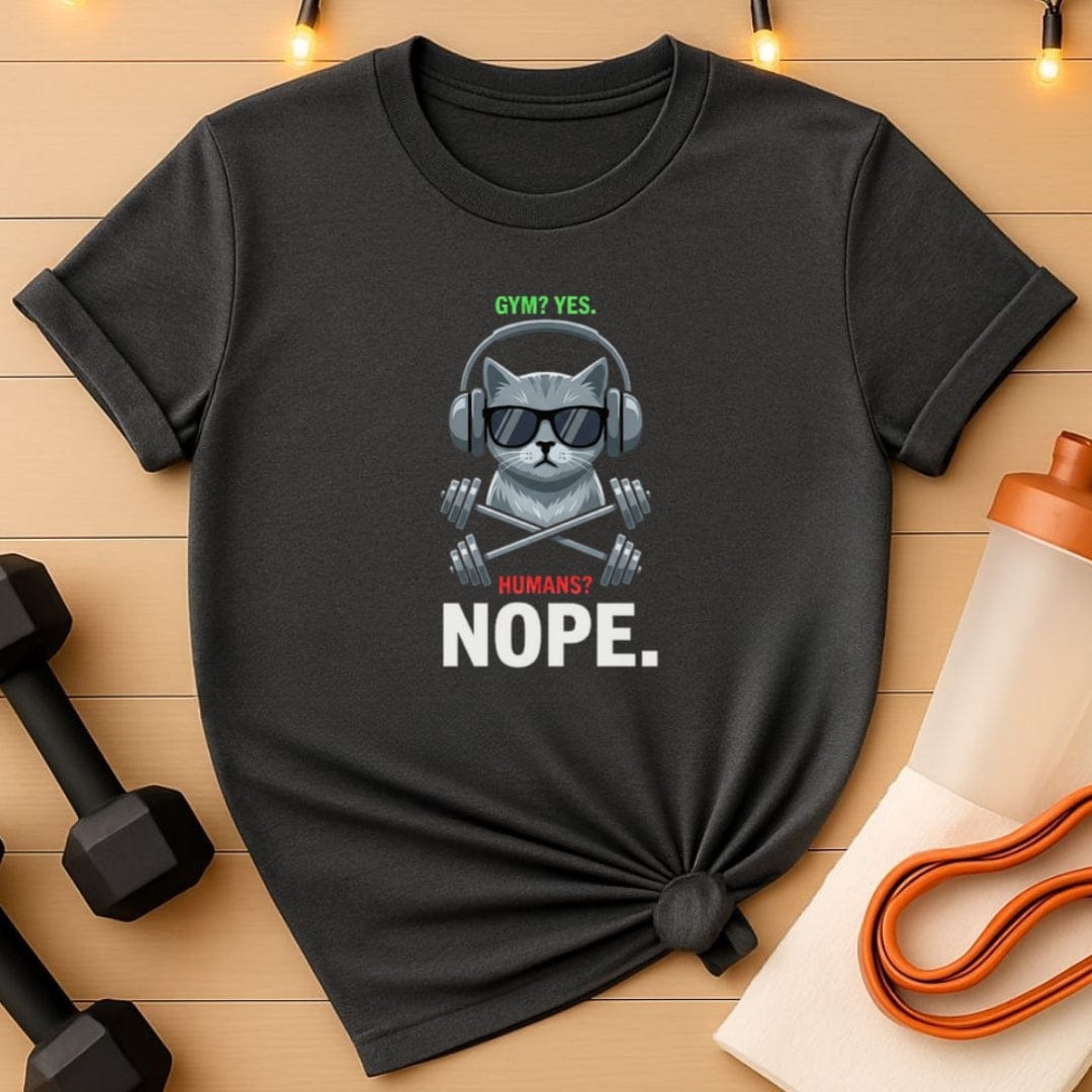 Gym? Yes. Humans? Nope. T-Shirt