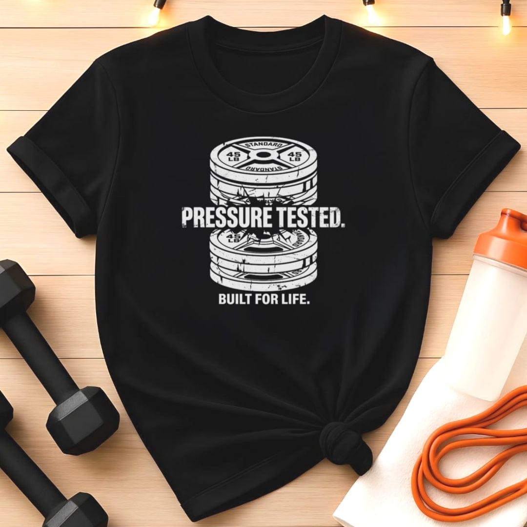 Pressure Tested. Built for Life. Gym T-Shirt