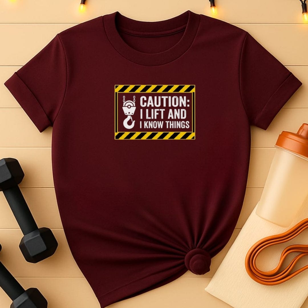 Caution I Lift and I Know Things T-Shirt
