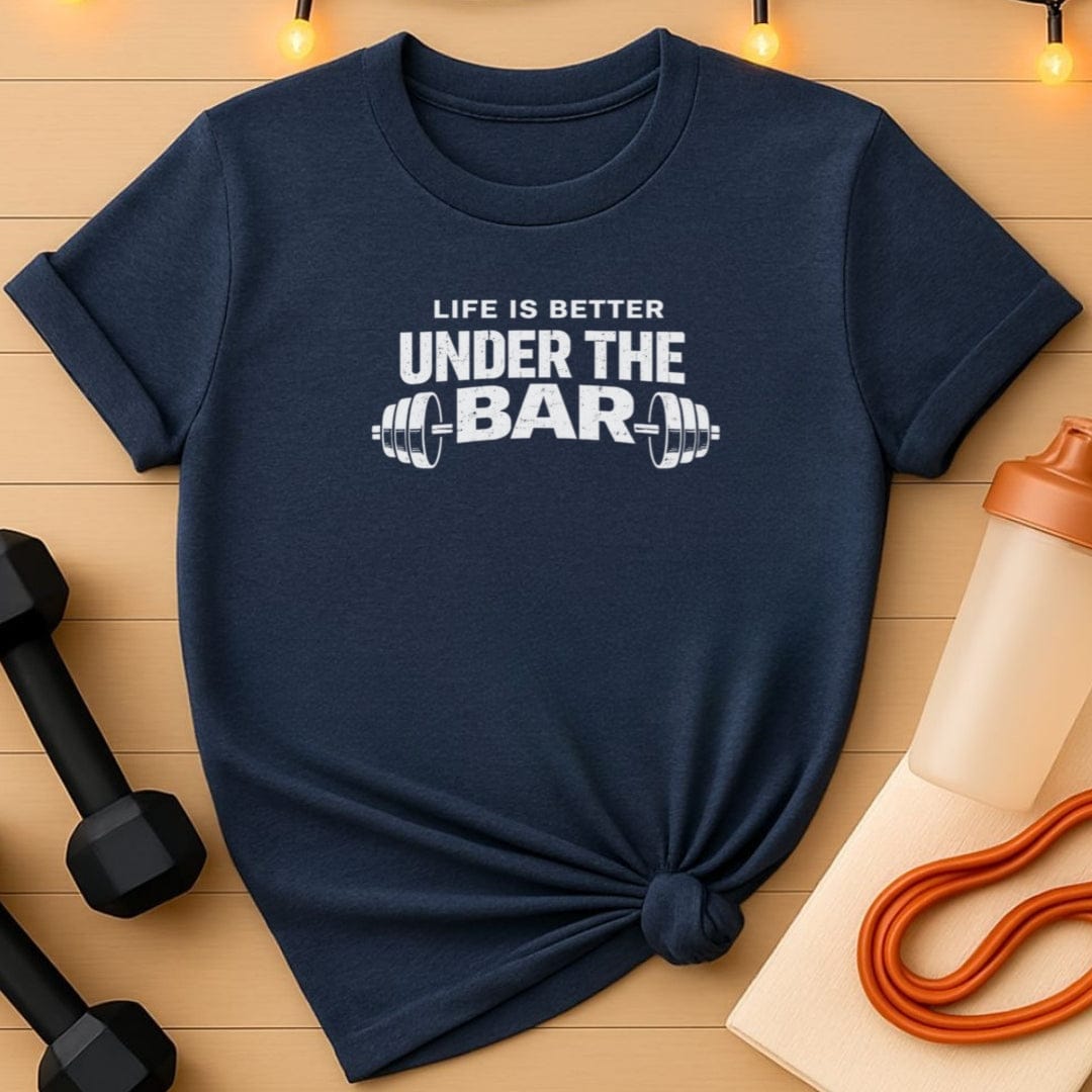 Life Is Better Under the Bar T-Shirt