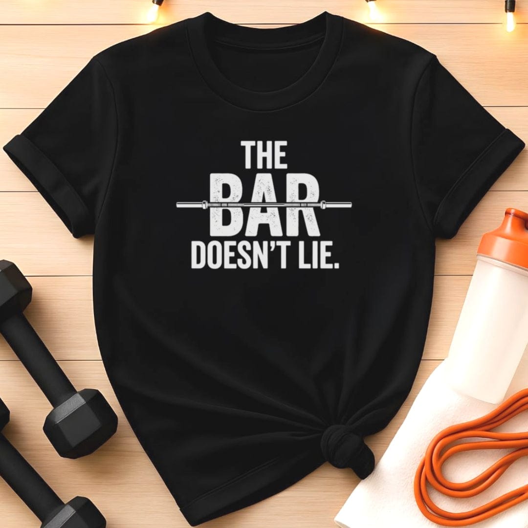 The Bar Doesn’t Lie Gym T-Shirt