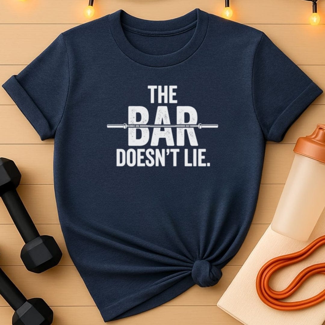 The Bar Doesn’t Lie Gym T-Shirt