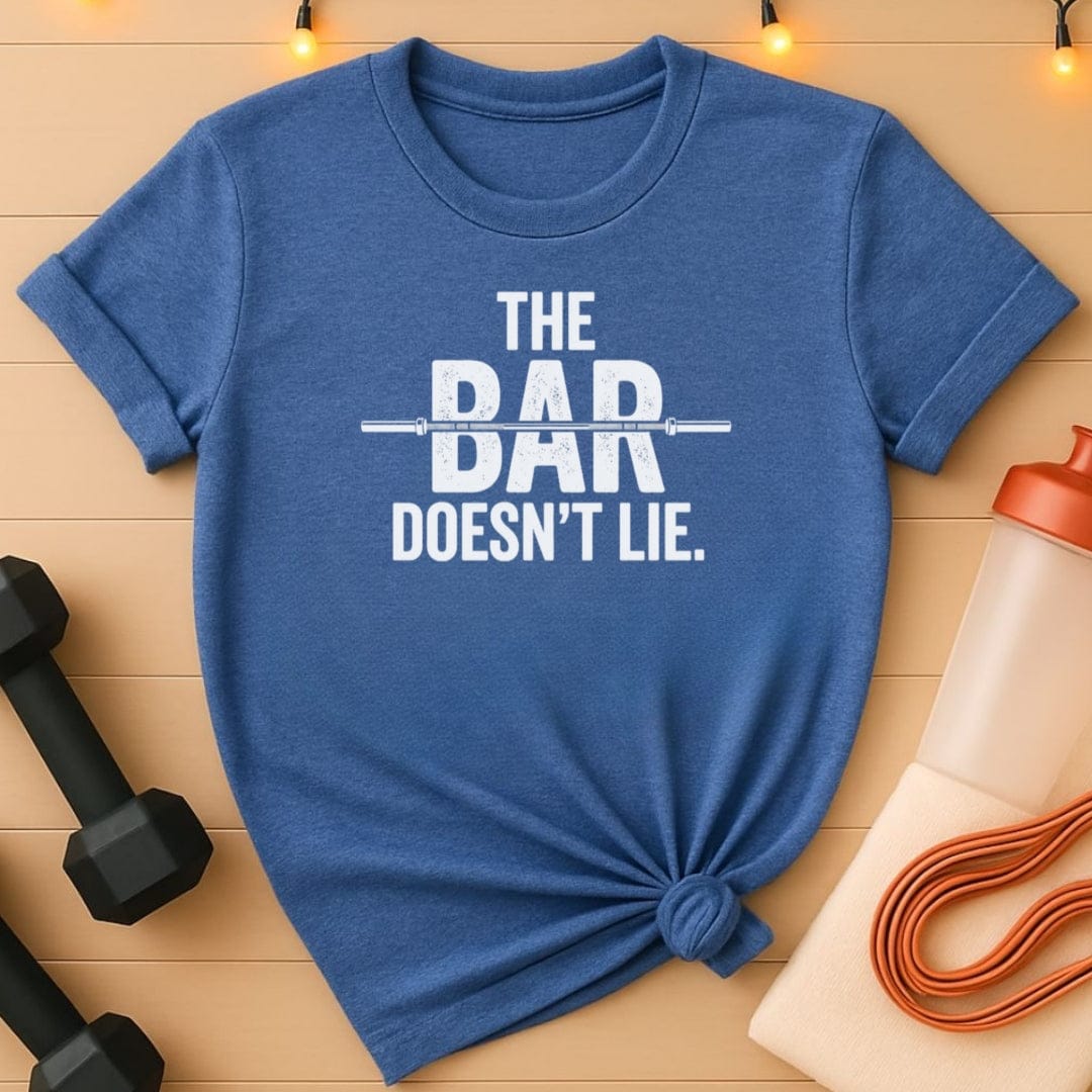 The Bar Doesn’t Lie Gym T-Shirt