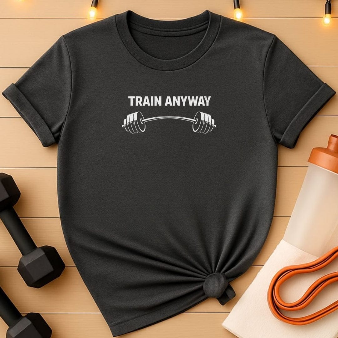 Train Anyway – Barbell Gym T-Shirt