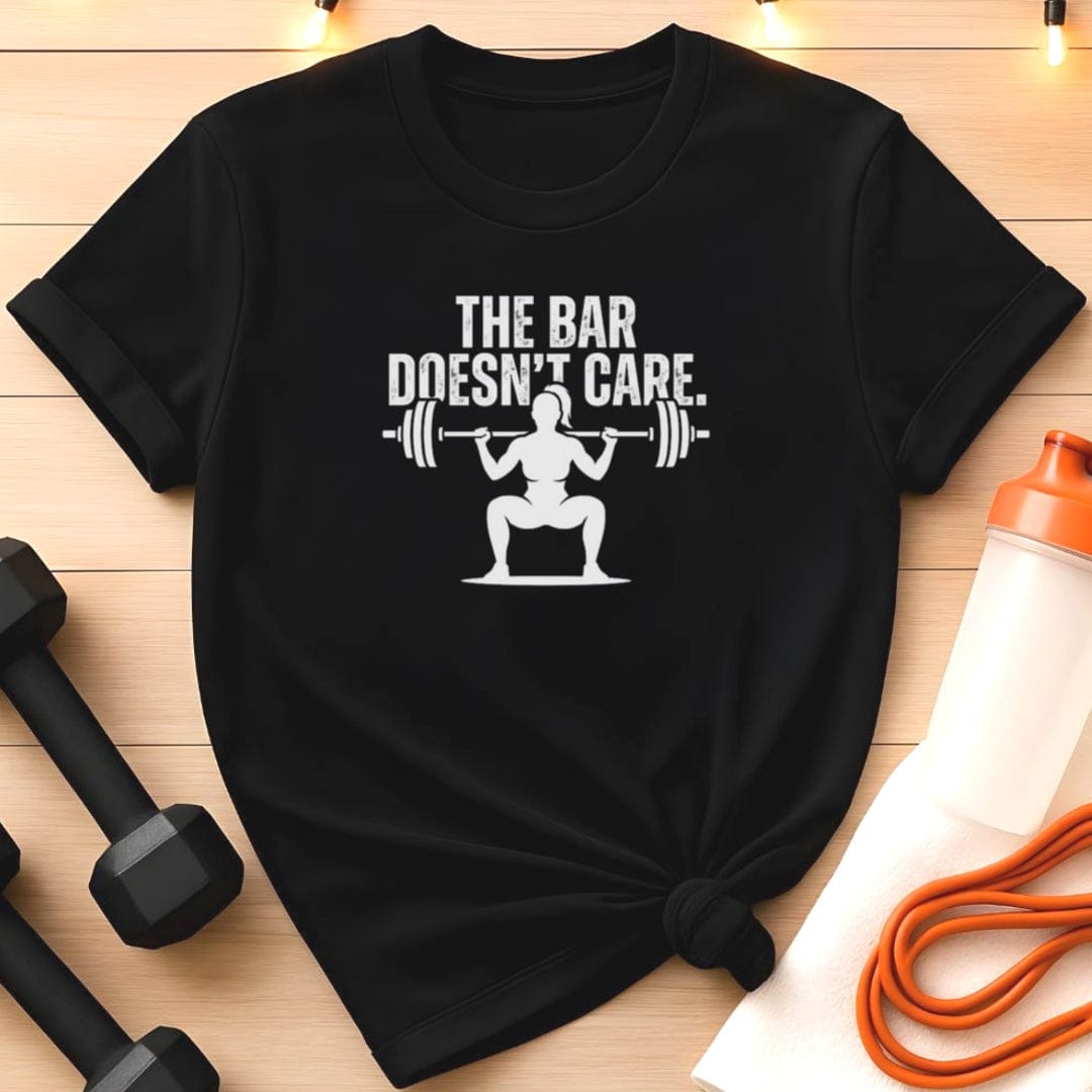 The Bar Doesn’t Care - Women’s Gym T-Shirt