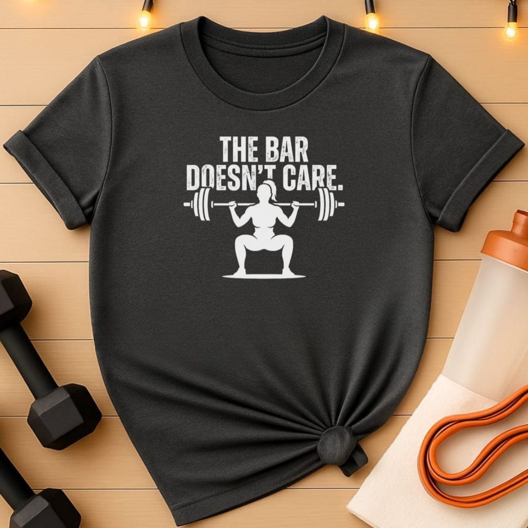 The Bar Doesn’t Care - Women’s Gym T-Shirt