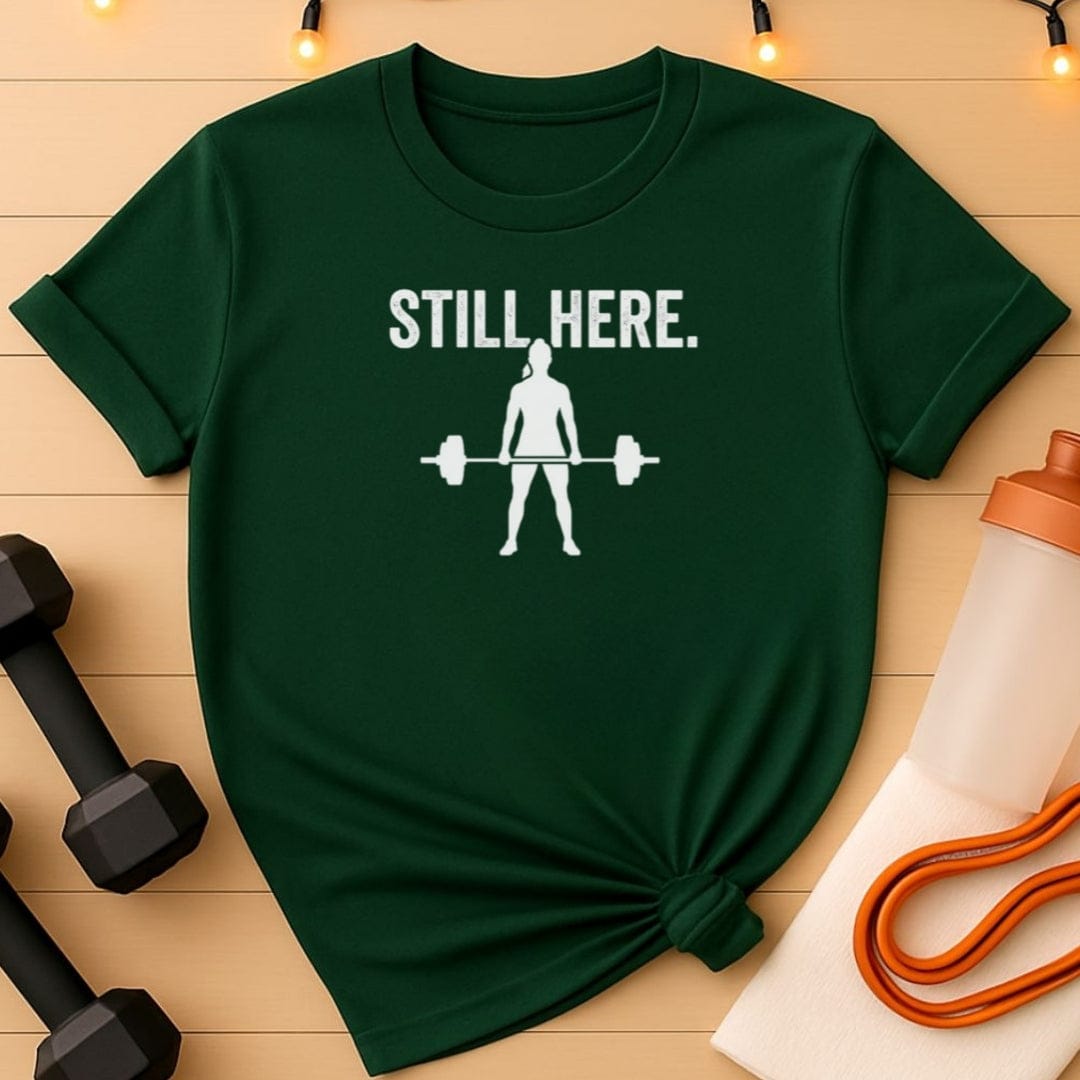 Still Here Women's Deadlift T-Shirt