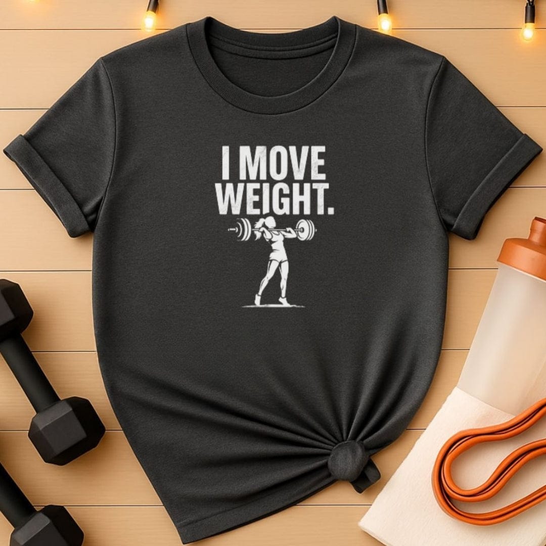 I Move Weight Female Lifter T-Shirt