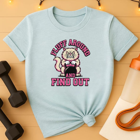 Fluff Around and Find Out Gym T-Shirt