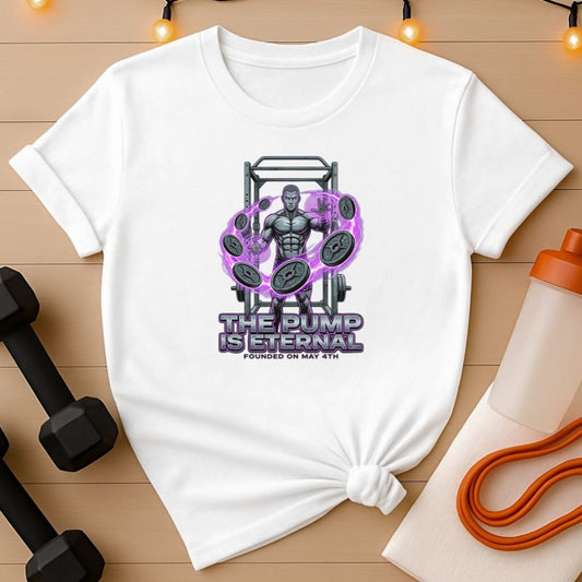 The Pump Is Eternal May the 4th Gym T-Shirt