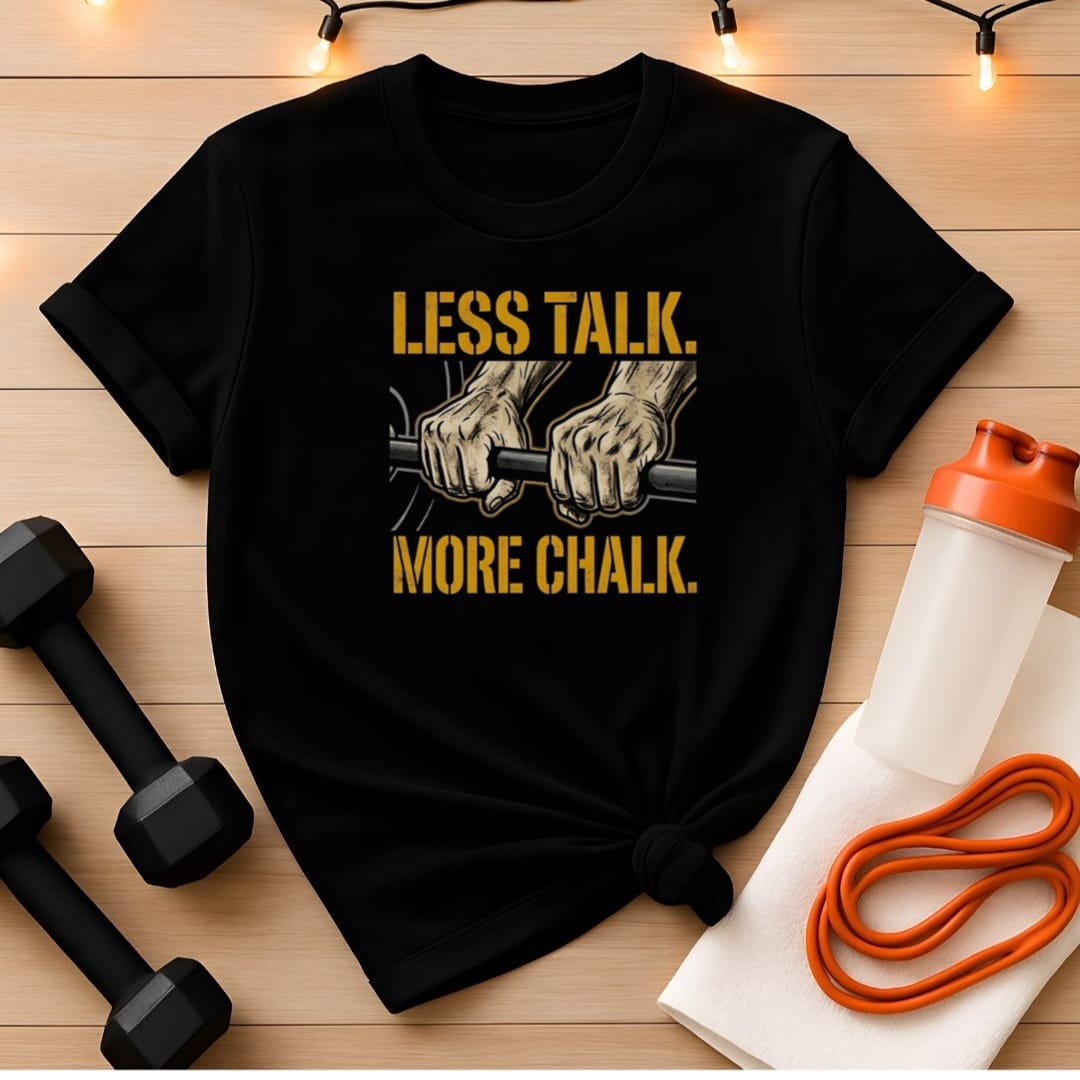 Less Talk More Chalk Gym T-Shirt