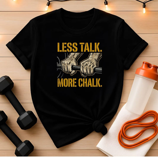 Less Talk More Chalk Gym T-Shirt